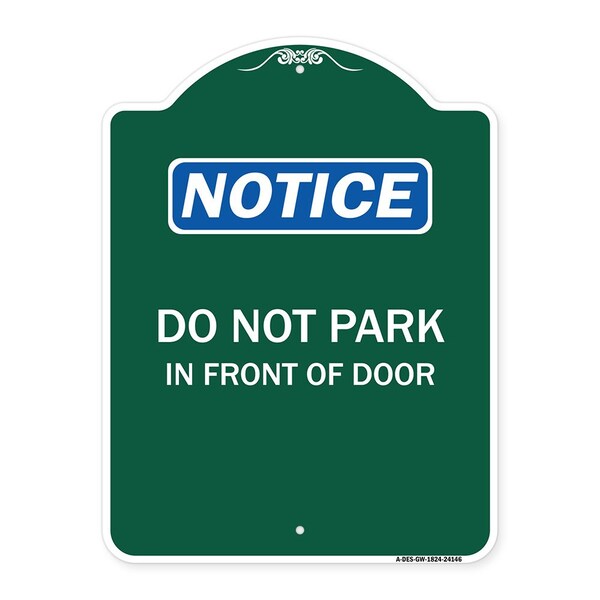 Designer Series Do Not Park in Front of Door, Green & White Aluminum Sign, 18" x 24", GW-1824-24146